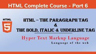 INTRODUCTION TO HTML - PARAGRAPH TAG - BOLD, ITALIC and UNDERLINE TAG  - HTML TUTORIAL FOR BEGINNERS