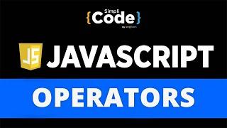 Operators In JavaScript | JavaScript Operators Tutorial | JavaScript For Beginners | SimpliCode