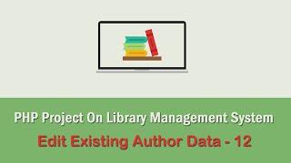 PHP Project On Library Management System - Edit Existing Author Data - 12