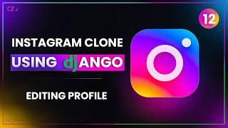 How to create EDIT PROFILE Feature in Django |  Instagram Clone Using Django - part 12