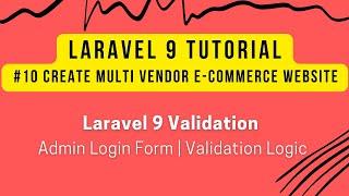 Laravel 9 Tutorial #10 | Create Multi Vendor Ecom Website | Laravel 9 Validations | Admin Login Form