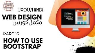 How to Use BootStrap | Make Website using Bootstrap|Web Designing Full Course in Hindi/Urdu Part 10