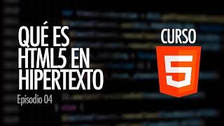 ¿Qué es HIPERTEXTO y cómo se crean las páginas web a partir de él? | Curso HTML5, ep. 04