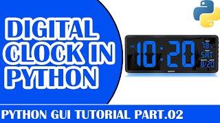 Digital Clock in Python | Python GUI Beginners Tutorials Part 2 | Python Tutorials for Beginners