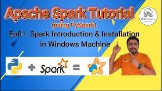 EP 01. Apache Spark Tutorial - PySpark introduction & installation in Windows 10)