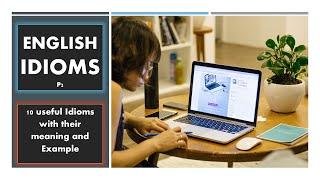 English Idoms| 10 useful idioms with their meaning and examples| for IELTS TOFEL Scholarship Abroad