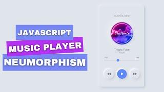 Neumorphism music player app in javascript tutorial | HTML CSS Vanilla JS project for beginners