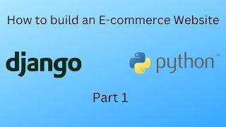 Python Django Ecommerce Full Course Tutorial || Part 1 Getting Ready