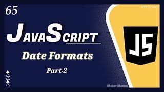 JavaScript Dates - Different Date Formats || JavaScript Tutorial for Beginners  - 65