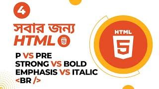 HTML Bangla Tutorial #5 Difference Between p and Pre, Strong and B, Italic and Em, Br tag