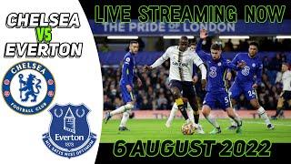 CHELSEA VS EVERTON LIVE 2022 AUGUST 6 | PREMIERE LEAGUE 2022 | LIVE FOOTBALL