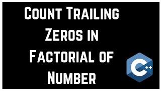 Data Structures And Algorithms - Basic Math | Count Trailing Zeros in Factorial of Number