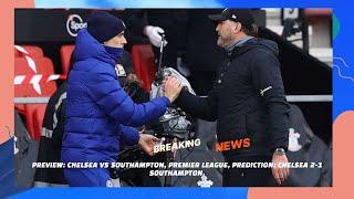 Preview: Chelsea vs Southampton, Premier League, Prediction: Chelsea 2-1 Southampton.