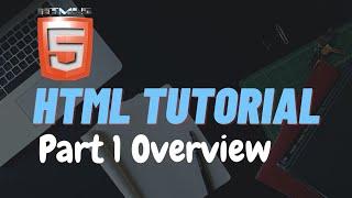 HTML Tutorial Series - Part 1 Overview | For Beginners | AngMovieTech