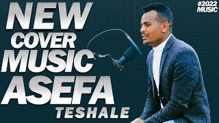 New Ethiopian Cover Music 2022 By Asefa Teshale Ethiopian Songs Cover (አዲስ ከቨር ሙዚቃ)