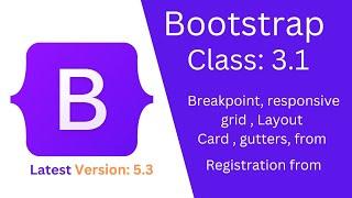 Bootstrap A Comprehensive Tutorial on Breakpoints, Grid Layouts, Cards, Gutters, and Forms