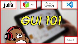 [04x03] Intro to GUIs using Gtk.jl, Julia, VS Code & PackageCompiler.jl [Julia Desktop Apps]