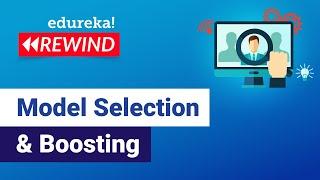 Model Selection & Boosting  | Machine Learning Tutorial | Data science | Edureka | DS Rewind - 2