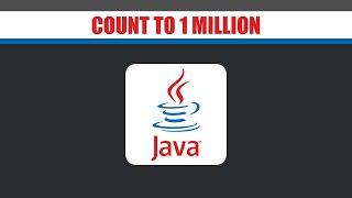 Count to 1 Million using Java ????