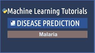 Machine Learning for disease prediction | Malaria | Python