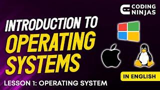 L1: Introduction To Operating System | Operating System Tutorial | Lesson 1 | Coding Ninjas