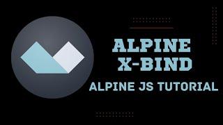 3 x-bind in AlpineJS - Alpine JS Tutorial for Beginners