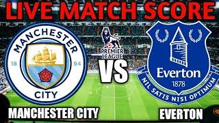 Manchester City vs Everton Live Match Score ????