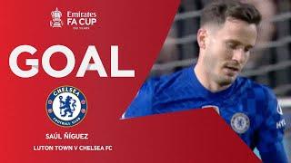 GOAL | Saúl Ñíguez | Luton Town v Chelsea | Fifth Round | Emirates FA Cup 2021-22