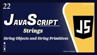 Strings - String Object and String Primitives || JavaScript tutorial for Beginners || Tutorial - 22