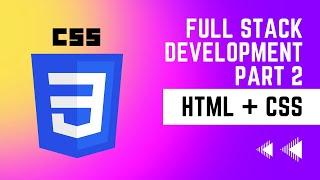 Complete CSS Tutorial For Beginners | Full Stack Development Series Part 2 [HTML+CSS]