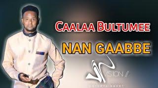 Caalaa Bultumee  "Nan Gaabbe" New Ethiopian  Oromo Music  2022 By Vision Entertainment