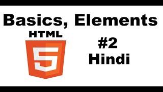 HTML 5 Tutorial For Beginners 2 - Basics , Elements and Attributes in Hindi