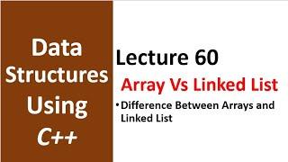 Difference Between Array and Linked List in Data Structure | Data Structure and Algorithms - 60