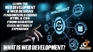 Learn The Web Development & Web Design Fundamentals Coding HTML & CSS | What Is Web Development?