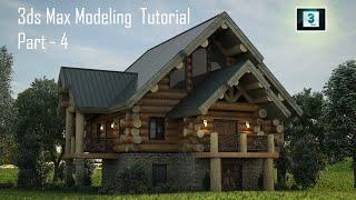 3DS Max modeling tutorial for beginners | log house modeling tutorial part-4 |3ds max 2021 tutorial