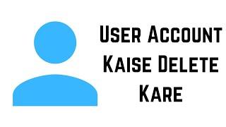 [Hindi] How To Delete A User Account In Windows 11 | User Account Kaise Delete Kare अकाउंट डिलीट करे