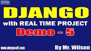 DJANGO tutorials || Demo - 5 || by Mr. Wilson On 09-08-2022 @8PM IST