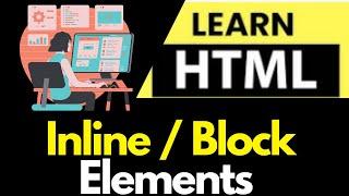 HTML Tutorial for Beginners:HTML Crash Course[2022] - Master HTML inline and block elements