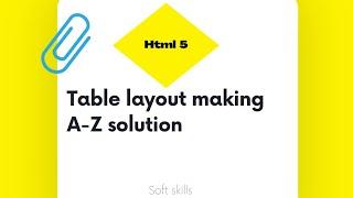 How do you create a table layout in HTML? | table layout A-Z solution