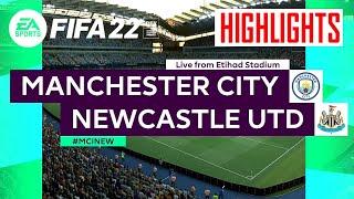 FIFA 22 HIGHLIGHTS Manchester City v Newcastle | Premier League  | FIFA 22 goals