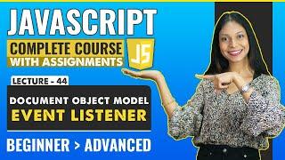 44. Events Listener | Javascript tutorial for beginners | Javascript full course