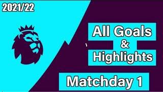 Premier League Matchday 1 - Goals and Highlights -  2021/2022 HD