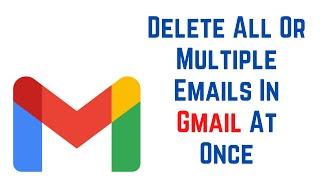 How To Delete All Or Multiple Emails In Gmail At Once