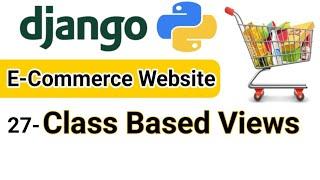 Class Based View in Django | E-Commerce Website | Django Tutorial for Beginners 27