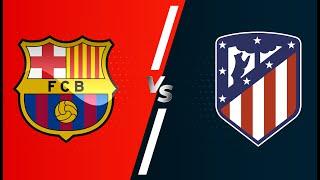 Trực Tiếp Barcelona vs Atletico Madrid | La Liga 2021/22 | Trực Tiếp Bóng Đá Hôm Nay