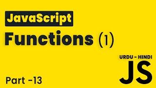 JavaScript Functions Part 1 | Lesson 13 | JavaScript Tutorial Beginning to Advance in Hindi/Urdu