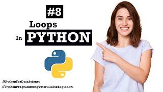 #8 Loops in Python | Python for Data Science | Python Programming Tutorial