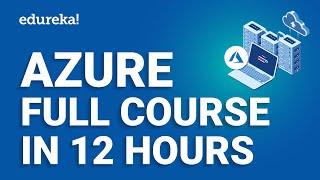 Azure Full Course - 12 Hours | Learn Microsoft Azure | Azure Tutorial For Beginners [2023] | Edureka