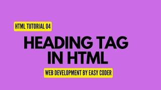 Html Tutorial 4 - Heading tag in Html  - Web Development by Easy Coder