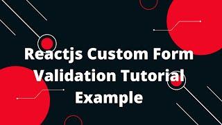 React js Custom Form Validation Tutorial Example